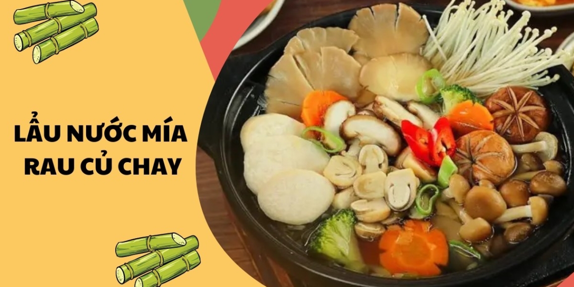 Cách làm lẩu nước mía rau củ chay - Thay đổi khẩu vị cho những ngày biếng ăn 1 lau nuoc mia rau cu chay thay doi khau vi cho nhung ngay avt 1200x676 1