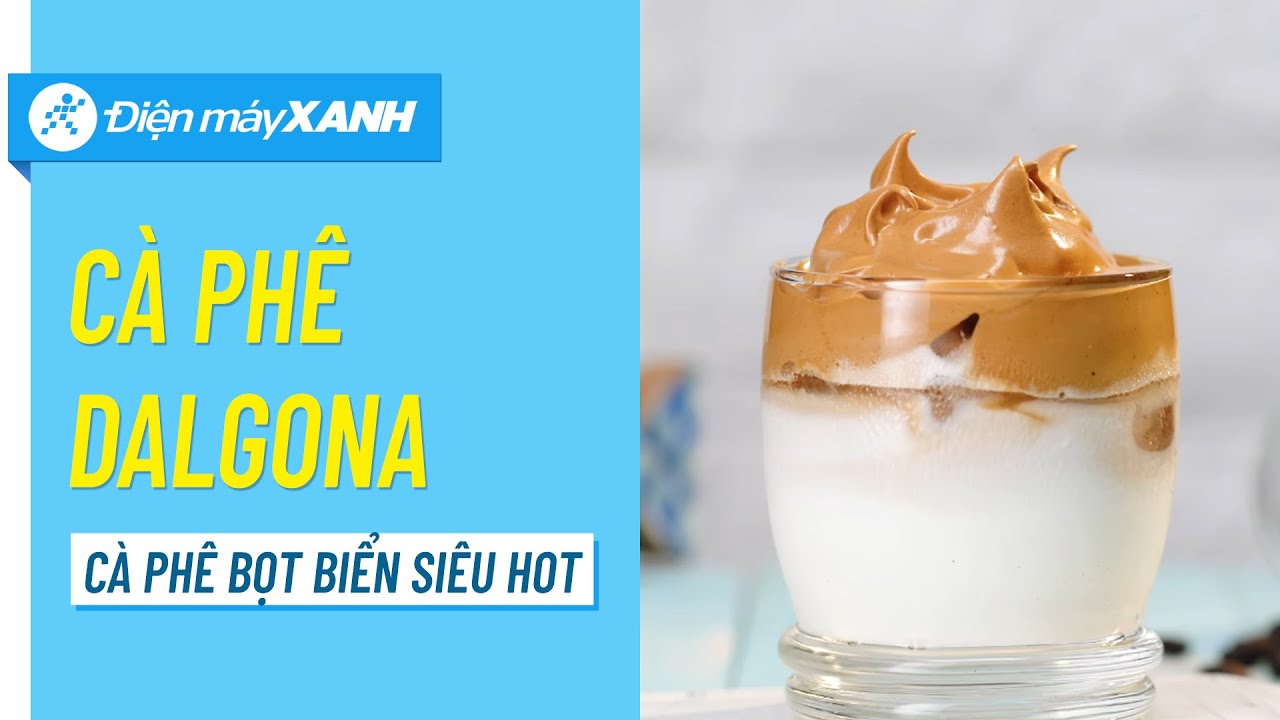 Cà phê bọt biển (cà phê Dalgona Hàn Quốc)