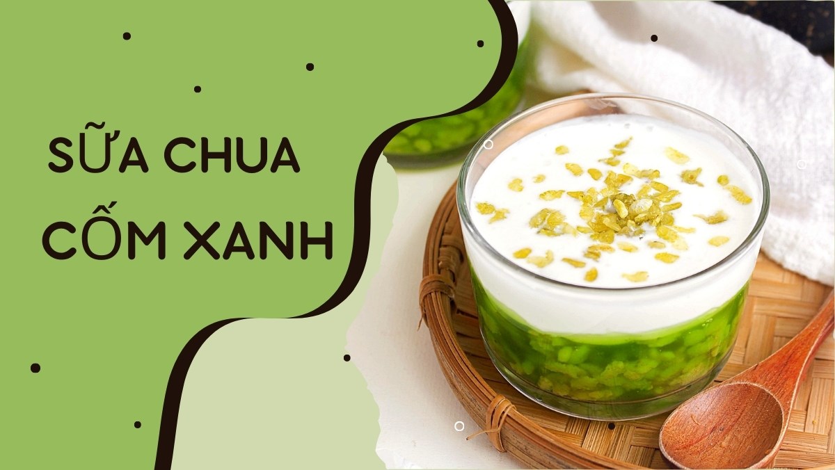 Sữa chua cốm xanh (Công thức được chia sẻ từ Tiktok Cách Nấu Ngon cùng Cách Nấu Ngon)