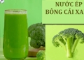cach lam nuoc ep bong cai xanh sup lo xanh cuc tot cho suc avt 1200x676 1