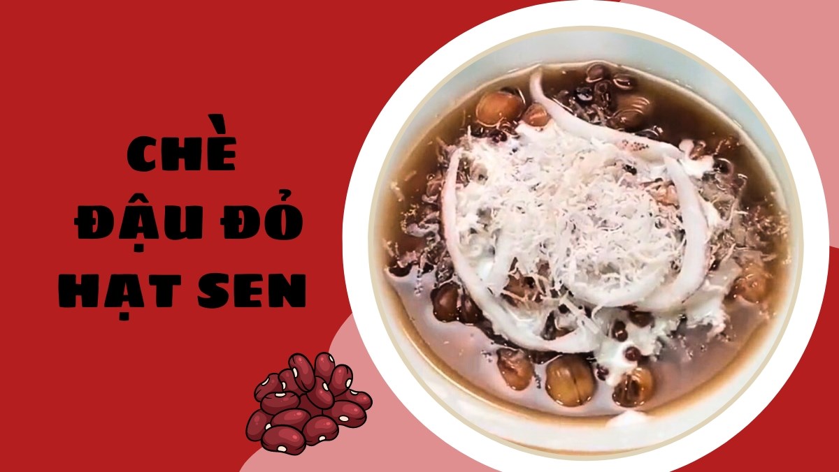 Chè đậu đỏ hạt sen (Công thức được chia sẻ từ Tiktok Cách Nấu Ngon cùng Cách Nấu Ngon)