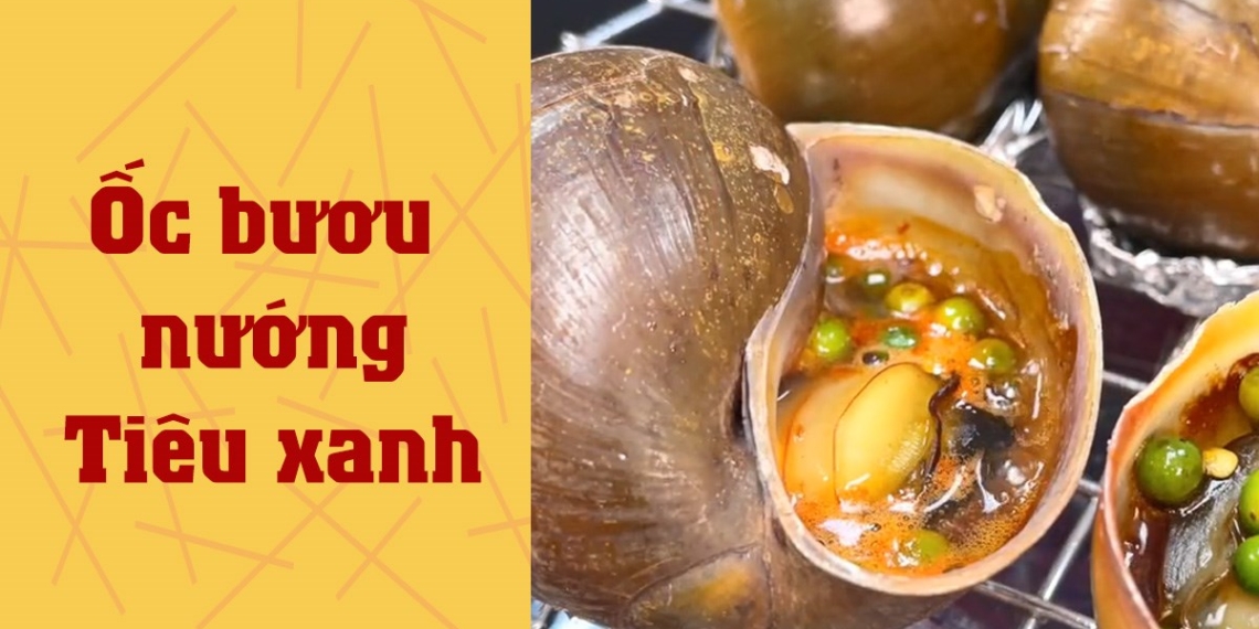 3 Cách Làm Ốc Bươu Nướng Tiêu Thơm Lừng, Cay Cay Hấp Dẫn Dễ Thực Hiện 55 2 cach lam oc buou nuong tieu xanh nuong mo hanh thom ngon avt 1200x676 1