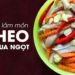 3 cach lam tai heo ngam chua ngot an la nghien chong ngan ngay tet 14 760x367 1