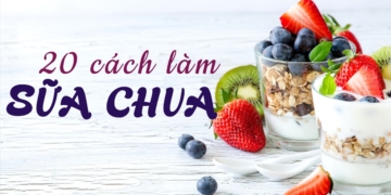 20 Cách Làm Sữa Chua Thơm Ngon, Đơn Giản Tại Nhà Giúp Mát Lạnh Ngày Nắng Nóng 19 7 1200x676 5