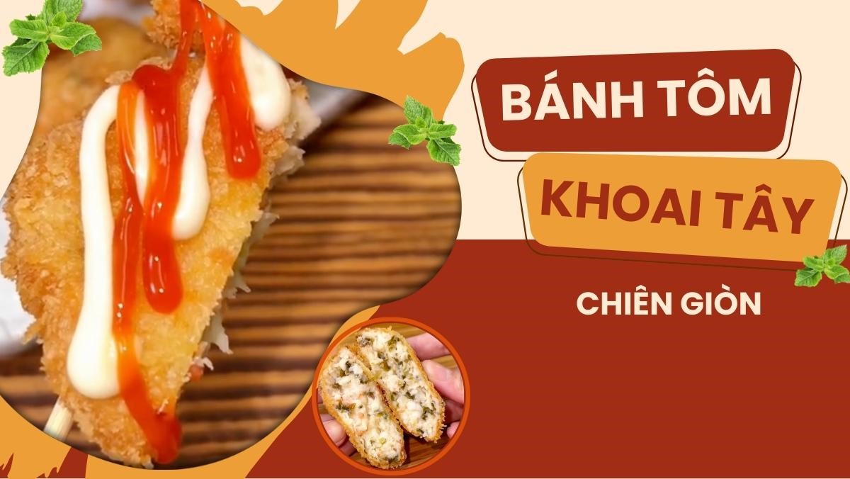Bánh tôm khoai tây chiên giòn (Công thức được chia sẻ bởi Tiktok Cách Nấu Ngon cùng Cách Nấu Ngon)