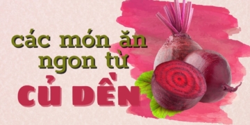 Củ dền nấu món gì ngon? Tổng hợp các món ăn thơm ngon, dễ làm từ củ dền 26 cacmonanngontu1 1200x676 1