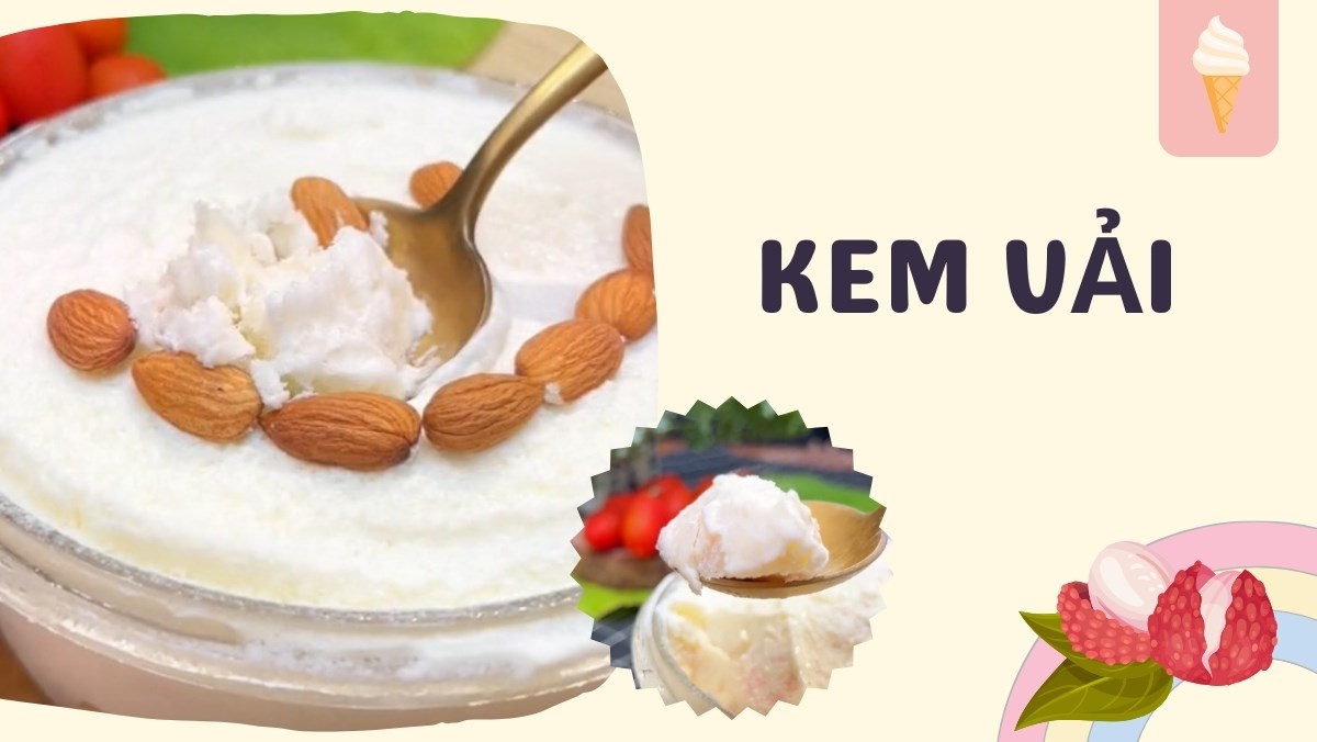 Kem vải (Công thức được chia sẻ từ Tiktok Cách Nấu Ngon cùng Điện máy XANH)