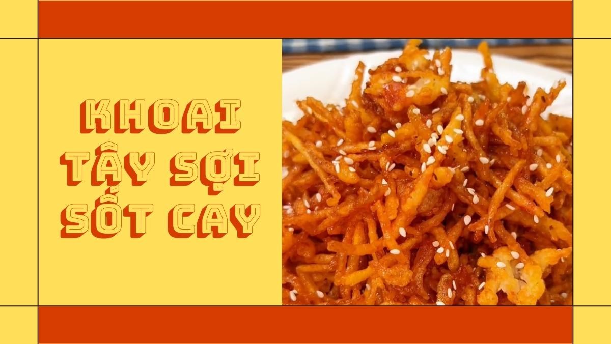 Khoai tây sợi chiên sốt cay (Công thức được chia sẻ từ Tiktok vào bếp cùng Cách Nấu Ngon)