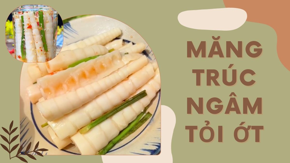 Măng trúc ngâm tỏi ớt (công thức từ tiktok Cách Nấu Ngon cùng Cách Nấu Ngon)