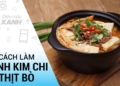 2 Cách nấu canh kim chi thịt bò Hàn Quốc chuẩn vị nóng hổi siêu dễ làm 20 maxresdefault 77